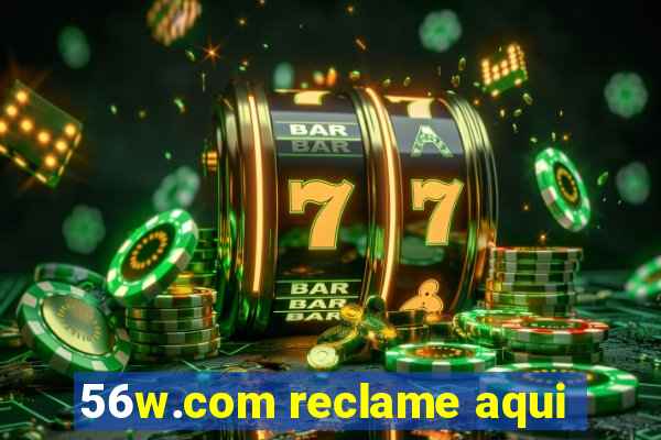 56w.com reclame aqui